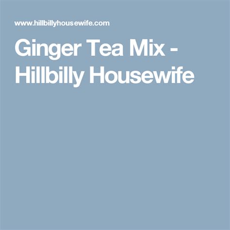 Ginger Tea Mix Hillbilly Housewife Ginger Tea Rice Mix Powder