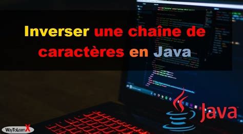 Convertir Un Entier En Chaine De Caractere C - Inverser une chaîne de caractères en Java - WayToLearnX