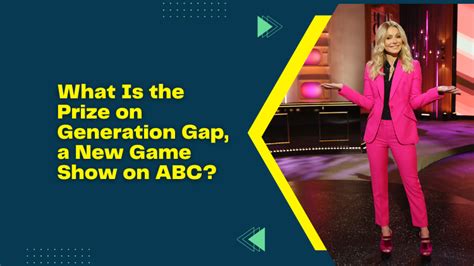 What Is The Prize On Generation Gap A New Game Show On Abc