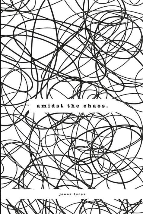Amidst The Chaos By Jenna Lucas Goodreads