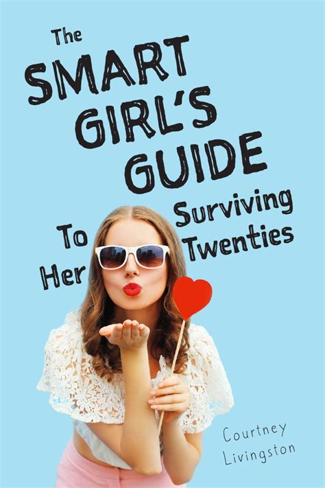 The Smart Girls Guide To Surviving Her Twenties Smart Girls The