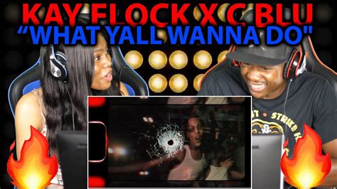 Kay Flock X C Blu What Yall Wanna Do Reaction Youtube