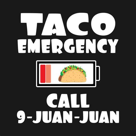Maybe you would like to learn more about one of these? taco emergency call 9 juan juan shirt - battery low funny ...