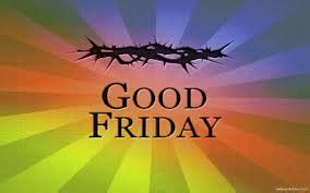 Bible references to good friday Notice: Good Friday Holiday, April 18, 2014 | 25thJDC.com