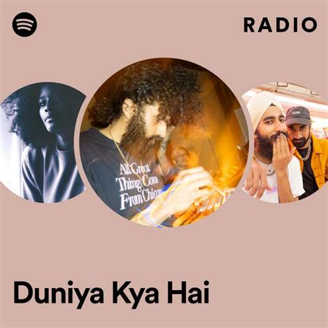 Duniya Kya Hai Radio Playlist By Spotify Spotify