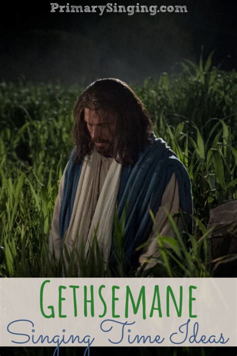 Easy Gethsemane Singing Time Ideas Lds Primary Song