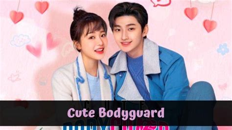 Download Drama China Cute Bodyguard 2022 Full Episode Sub Indo Beserta Sinopsis Dan Trailernya