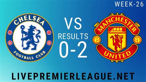 Chelsea Vs Manchester United Week 26 Result 2020