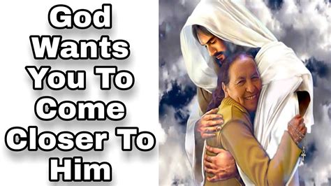 God Wants You To Come Closer To Him Bible Time Youtube