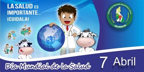 Promover las investigaciones en salud, prestar apoyo técnico a los países y vigilar las tendencias sanitarias mundiales. 7 de Abril día Mundial de la Salud | UGEL SAN IGNACIO