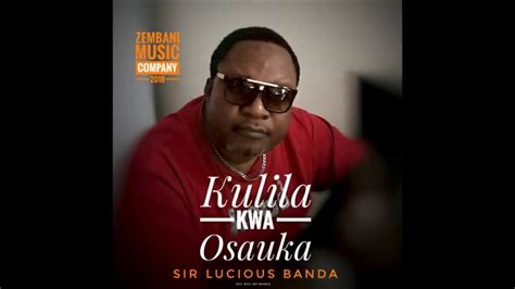 Lucius Banda Kulira Kwa Osauka Youtube