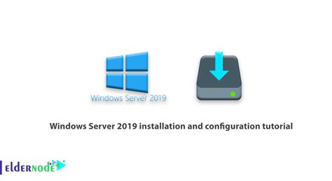 Windows Server 2019 Installation And Configuration Tutorial Eldernode