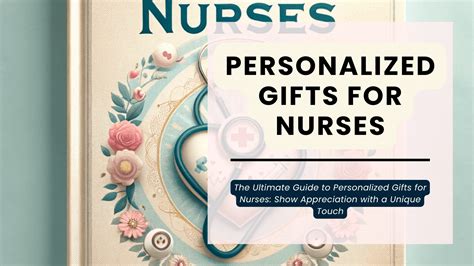 The Ultimate Guide to Personalized Gifts for Nurses: Show Appreciation
