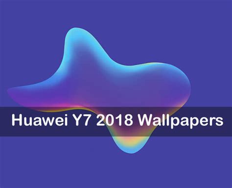 Download Huawei Y7 2018 Wallpapers Full Hd Resolution Huawei Advices