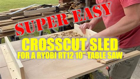 Build A Crosscut Sled For A Rt12 Ryobi Table Saw In 15 Minutes Youtube