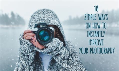 10 Simple Ways On How To Instantly Improve Your Photography Atwal Space