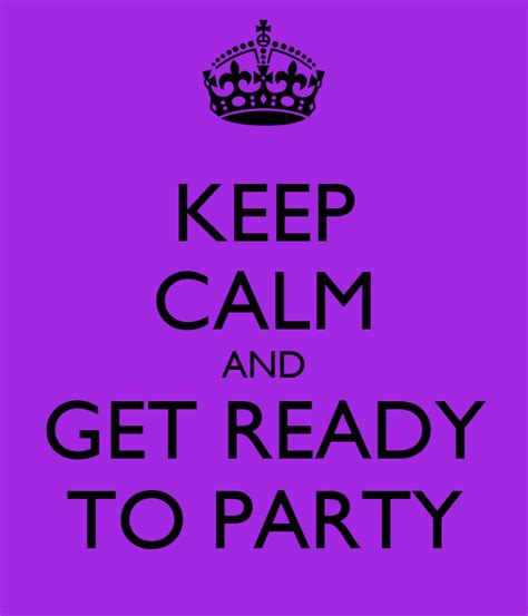 Keep Calm And Get Ready To Party Poster Bob Keep Calm O Matic