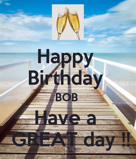 Happy Birthday Bob Have A Great Day Poster Niki Keep Calm O Matic