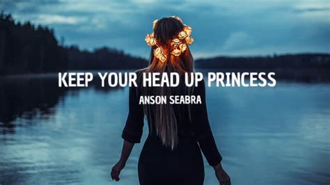 anson seabra keep your head up princess lirik