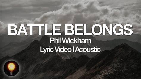 Battle Belongs Acoustic Phil Wickham Lyrics Youtube