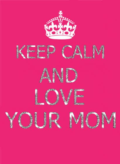 ♥happy Mothers Day♥ Briscoe Love You Mom Keep Calm And Love God Is