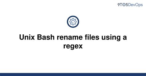 Solved Unix Bash Rename Files Using A Regex 9to5answer