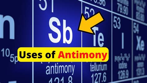 Antimony Element Uses Of Antimony What Is Antimony Youtube