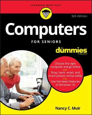 People who rely on dummies, rely on it to learn the critical skills and relevant information necessary for success. Computers For Seniors For Dummies by Nancy C. Muir ...