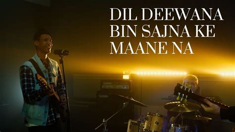 Dil Deewana Bin Sajna Ke Maane Na Indrani Ji And Satyam Jain Maine