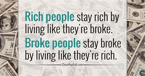 Quote Rich People Stay Rich By Living Like They Re Broke Broke People Stay Broke By Living