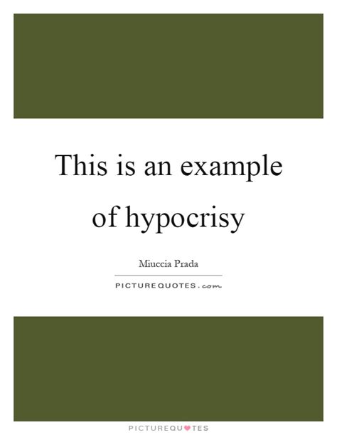 Hypocrisy is the contrivance of a false appearance of virtue or goodness, while concealing real character or inclinations, especially with. This is an example of hypocrisy | Picture Quotes