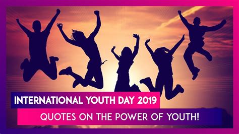 International Youth Day 2019 Messages 7 Famous Quotes On The Power Of Youth Youtube
