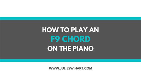 How To Play An F9 Chord On The Piano Julie Swihart