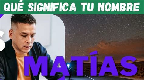 Cuál Es El Significado Del Nombre Matias Youtube