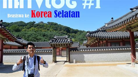 Beasiswa Ke Korea Selatan Natvlog 1 Youtube