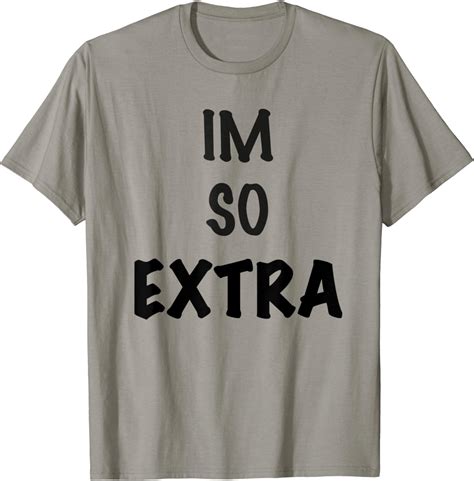 Im So Extra T Shirt Clothing