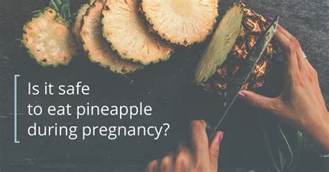 Pineapple And Pregnancy Is It Safe To Eat