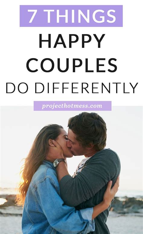 7 Things Happy Couples Do Differently Happy Couple Couples Doing