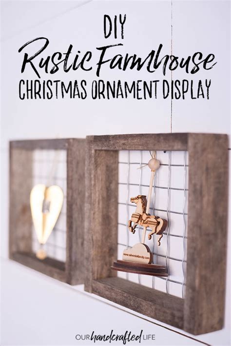 Diy Ornament Display Farmhouse Christmas Crafts Our Handcrafted Life
