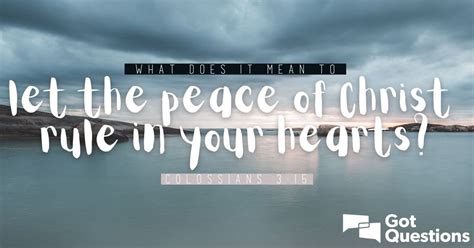 What Does It Mean To Let The Peace Of Christ Rule In Your Hearts