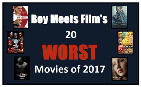 Top 20 Worst Movies Of 2017 Boy Meets Film