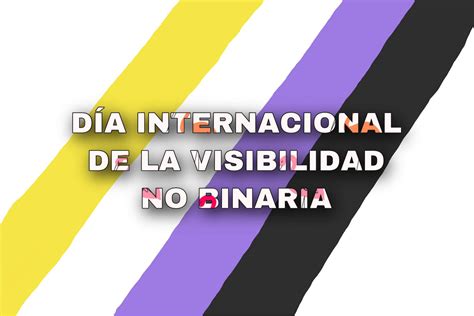 14 De Julio Día De La Visibilidad No Binaria 💛🤍💜🖤 Lgbt México🏳️‍🌈 Amino