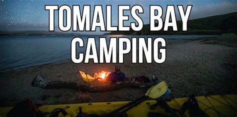 Tomales Bay Camping Blue Waters Kayaking Point Reyes California
