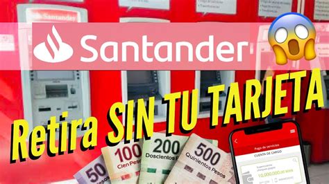 Como Hacer Retiro Sin Tarjeta Santander Youtube