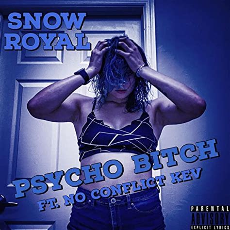 Psycho Bitch Feat No Conflict Kev Explicit De Snow Royal Sur Amazon Music Amazon Fr