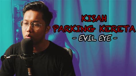 Maybe you would like to learn more about one of these? KISAH PARKING KERETA - EVIL EYE PALING BANYAK HAN?? - YouTube