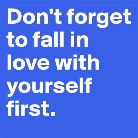 Dont Forget To Fall In Love With Yourself First Post By Mexxpexx On