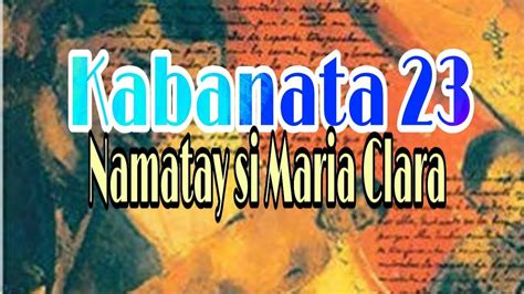 El Filibusterismo Kabanata 23 Namatay Si Maria Clara Youtube