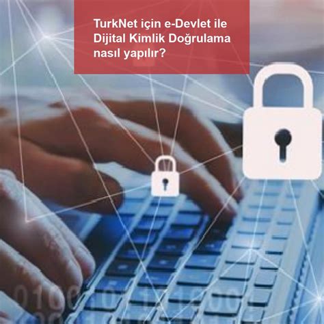 TurkNet Için E Devlet Ile Dijital Kimlik Doğrulama Nasıl Yapılır