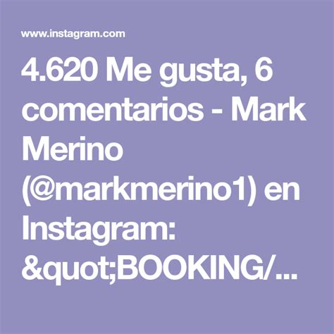 4620 Me Gusta 6 Comentarios Mark Merino Markmerino1 En Instagram